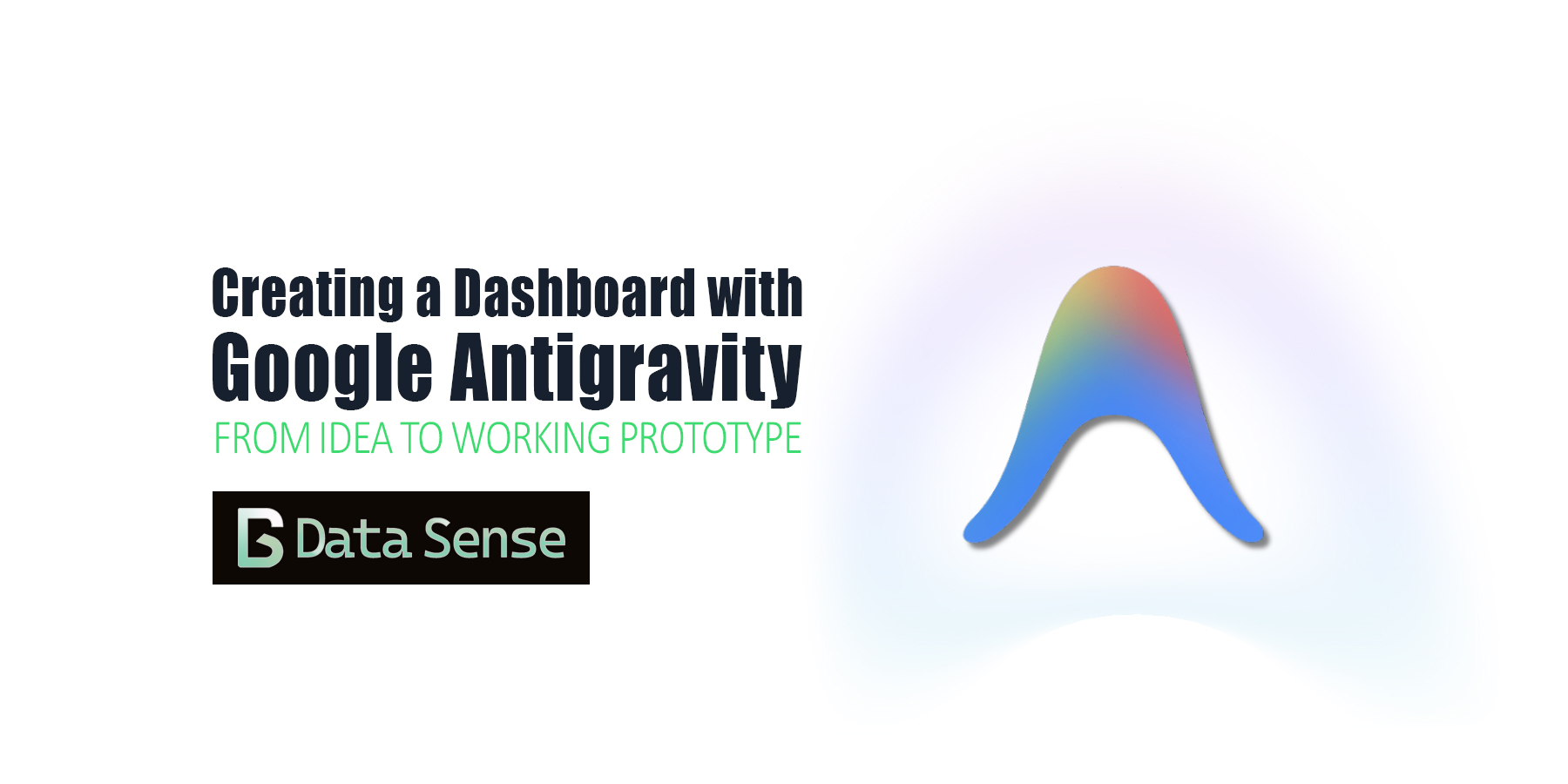 Data Sense - Creating a Dashboard with Google Antigravity Header